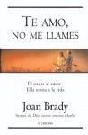 Te amo, no me llames - Joan Brady, Francesc Borja Folch Permanyer