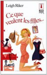 Ce que veulent les filles... (Red Dress Ink) (French Edition) - Leigh Riker