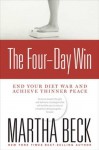 The Four-Day Win: End Your Diet War and Achieve Thinner Peace - Martha N. Beck