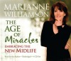 Age of Miracles: Embracing the New Midlife - Marianne Williamson