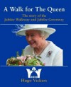 A Walk for the Queen: The Story of the Jubilee Walkway & the Jubilee Greenway - Hugo Vickers