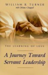 The Learning of Love: A Journey Toward Servant Leadership - William B. Turner, Delane Chappell