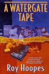 A Watergate Tape - Roy Hoopes