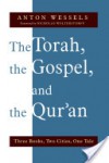 The Torah, the Gospel, and the Qur'an - Anton Wessels