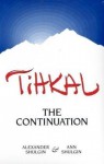 Tihkal: The Continuation - Alexander Shulgin, Ann Shulgin, Daniel M. Perrine