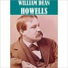 Essential William Dean Howells (15 books) - William Dean Howells