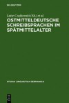 Ostmitteldeutsche Schreibsprachen Im Spatmittelalter - Luise Czajkowski, Corinna Hoffmann, Hans Ulrich Schmid