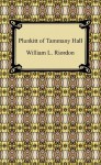 Plunkitt of Tammany Hall - William L. Riordon