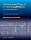 Cardiovascular Problems in Emergency Medicine: A Discussion-based Review (CTEM - Current Topics in Emergency Medicine) - Shamai Grossman, Peter Rosen