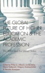 The Global Future of Higher Education and the Academic Profession: The BRICs and the United States - Philip G. Altbach, Gregory Androushchak, Yaroslav Kuzminov, Maria Yudkevich