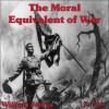 The Moral Equivalent of War (LibriVox Audiobook) - William James, D.E. Wittkower