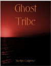 Ghost Tribe - Sherlyn Colgrove