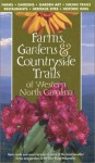 Farms, Gardens & Countryside Trails Of Western North Carolina - Jan J. Love, Elizabeth Hunter