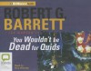 You Wouldn't Be Dead for Quids - Robert G. Barrett