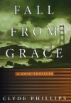 Fall from Grace: A Noir Thriller - Clyde Phillips