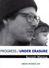 Progress/Under Erasure - Barrett Watten