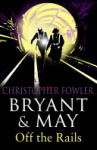 Bryant and May Off the Rails (Bryant and May 8): (Bryant & May Book 8) - Christopher Fowler