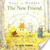 Toot & Puddle: The New Friend - Holly Hobbie