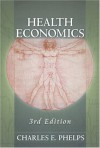 Health Economics (3rd Edition) - Charles E. Phelps