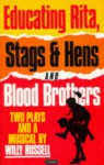 Two Plays and a Musical: Educating Rita / Stags and Hens / Blood Brothers - Willy Russell