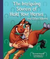 The Intriguing Sources of Hold Your Horses and Other Idioms - Arnold Ringstad, Dan McGeehan