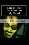 Things That Go Bump In My Head - Sumiko Saulson