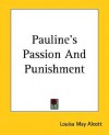 Pauline's Passion and Punishment - Louisa May Alcott