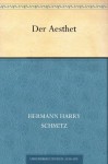 Der Aesthet (German Edition) - Hermann Harry Schmitz