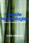 Literate Technologies: Language, Cognition, Technicity - Louis Armand