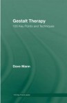 Gestalt Therapy: 100 Key Points and Techniques - Dave Mann