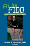 Fit as Fido: Follow Your Dog to Better Health - Dawn A. Marcus