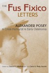 The Fus Fixico Letters: A Creek Humorist in Early Oklahoma - Alexander Lawrence Posey, Daniel F. Littlefield Jr., Carol A. Petty Hunter