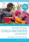 Supporting Child-Initiated Learning: Like Bees, Not Butterflies - Sally Featherstone