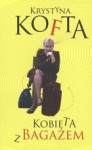 Kobieta z bagażem - Krystyna Kofta