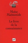 Le livre de la connaissance - Moïse Maïmonide, Valentin Nikiprowetzky, André Zaoui, Shlomo Pines