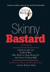 Skinny Bastard: A Kick-In-The-Ass for Real Men Who Want to Stop Being Fat and Start Getting Buff - Rory Freedman, Kim Barnouin, Hillary Huber