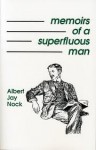 Memoirs of a Superfluous Man - Albert Jay Nock