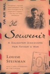 The Souvenir: A Daughter Discovers Her Father's War - Louise Steinman