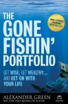 The Gone Fishin' Portfolio: Get Wise, Get Wealthy...and Get on With Your Life (Agora Series) - Alexander Green, Steve Sjuggerud