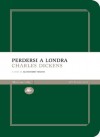 Perdersi a Londra - Charles Dickens