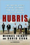 Hubris: The Inside Story of Spin, Scandal, and the Selling of the Iraq War - Michael Isikoff, David Corn