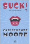 Suck! Una storia d'amore - Christopher Moore, Chiara Brovelli