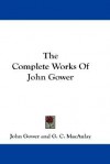 The Complete Works of John Gower - John Gower