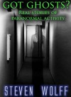 Got Ghosts? Real Stories of Paranormal Activity (Got Ghosts? Series) - Steven Wolff