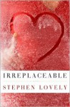 Irreplaceable - Stephen Lovely