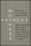 Fathers and Mothers - Patricia Berry, James Hillman, Erich Neumann, Ursula K. Le Guin, Robert Bly, Marion Woodman, Mary Watkins, Jacqueline Schectman, Augusto Vitale