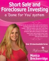 Short Sale and Foreclosure Investing: A Done For You System - Monica Breckenridge