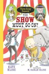 The Show Must Go On! (Three-Ring Rascals) - Kate Klise, M. Sarah Klise