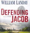 Defending Jacob: A Novel (Audiocd) - William Landay