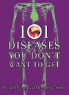 101 Diseases You Don't Want to Get - Michael Powell, Oliver Fischer